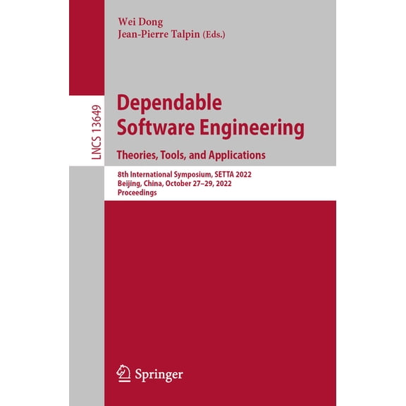 Lecture Notes in Computer Science Dependable Software Engineering. Theories, Tools, and Applications: 8th International Symposium, Setta 2022, Beijing, Ch, Book 13649, (Paperback)