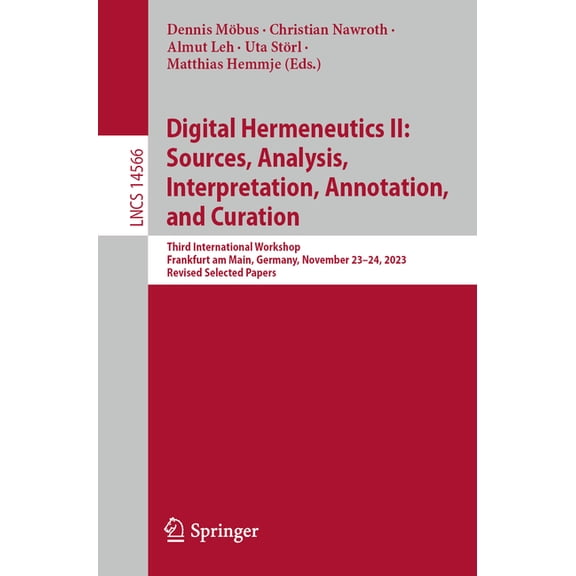Lecture Notes in Computer Science Digital Hermeneutics II: Sources, Analysis, Interpretation, Annotation, and Curation: Third International Workshop, Fran, Book 14566, (Paperback)
