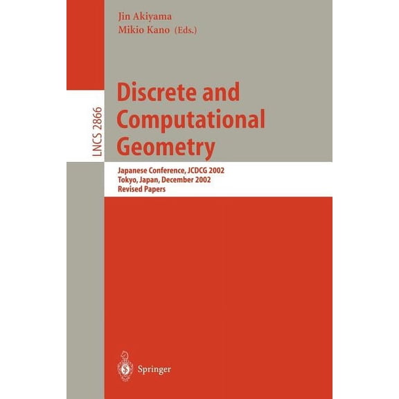 Lecture Notes in Computer Science Discrete and Computational Geometry: Japanese Conference, JCDCG 2002, Tokyo, Japan, December 6-9, 2002, Revised Papers, Book 2866, (Paperback)
