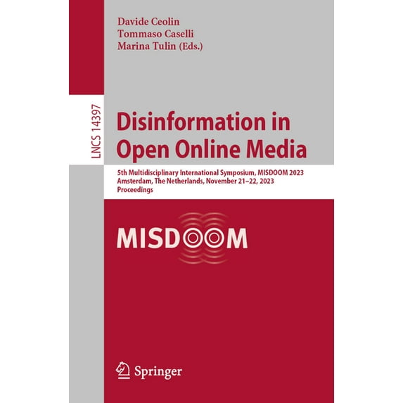 Lecture Notes in Computer Science Disinformation in Open Online Media: 5th Multidisciplinary International Symposium, Misdoom 2023, Amsterdam, the Netherl, Book 14397, (Paperback)