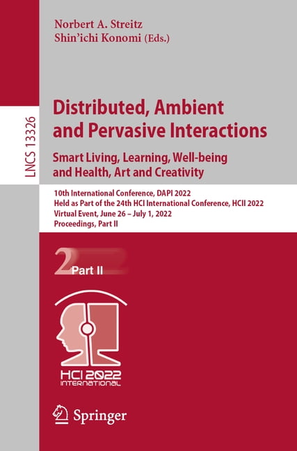 Lecture Notes in Computer Science Distributed, Ambient and Pervasive Interactions. Smart Living, Learning, Well-Being and Health, Art and Creativity: 10th, Book 13326, (Paperback)