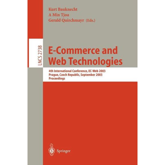 Lecture Notes in Computer Science E-Commerce and Web Technologies: 4th International Conference, Ec-Web, Prague, Czech Republic, September 2-5, 2003, Proc, Book 2738, (Paperback)