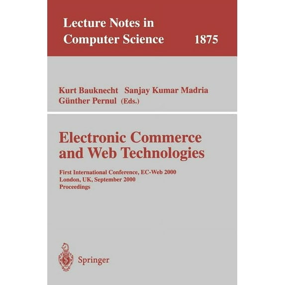 Lecture Notes in Computer Science Electronic Commerce and Web Technologies: First International Conference, Ec-Web 2000 London, Uk, September 4-6, 2000 Pr, Book 1875, (Paperback)