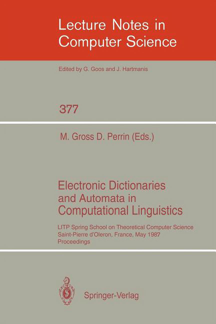 Lecture Notes in Computer Science Electronic Dictionaries and Automata in Computational Linguistics: Litp Spring School in Theoretical Computer Science, S, Book 377, (Paperback)