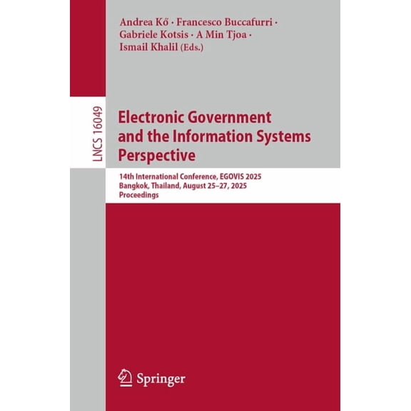 Lecture Notes in Computer Science Electronic Government and the Information Systems Perspective: 14th International Conference, Egovis 2025, Bangkok, Thai, Book 16049, (Paperback)