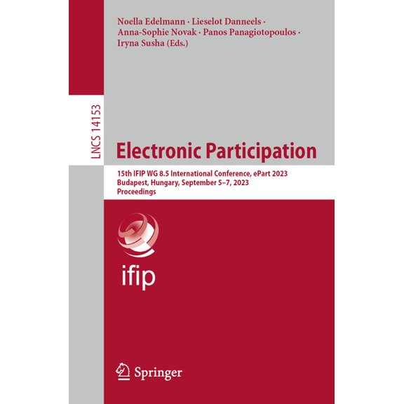 Lecture Notes in Computer Science Electronic Participation: 15th Ifip Wg 8.5 International Conference, Epart 2023, Budapest, Hungary, September 5-7, 2023,, Book 14153, (Paperback)