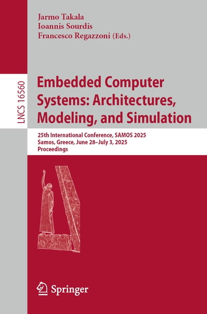 Lecture Notes in Computer Science Embedded Computer Systems: Architectures, Modeling, and Simulation: 25th International Conference, Samos 2025, Samos, Gr, Book 16560, (Paperback)