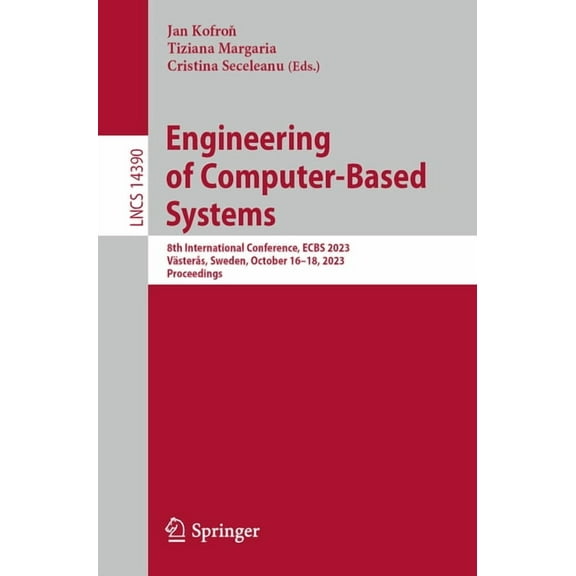 Lecture Notes in Computer Science Engineering of Computer-Based Systems: 8th International Conference, Ecbs 2023, VÃ¤sterÃ¥s, Sweden, October 16-18, 2023, P, Book 14390, (Paperback)