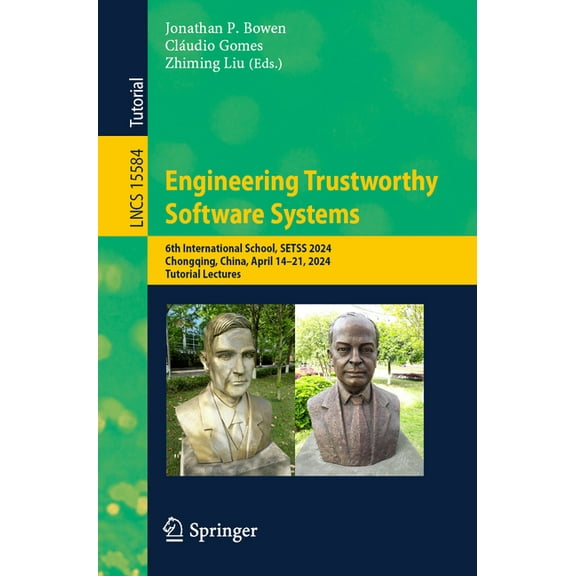 Lecture Notes in Computer Science Engineering Trustworthy Software Systems: 6th International School, Setss 2024, Chongqing, China, April 14-21, 2024, Tut, Book 15584, (Paperback)