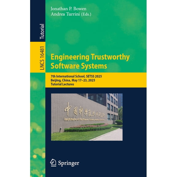 Lecture Notes in Computer Science Engineering Trustworthy Software Systems: 7th International School, Setss 2025, Beijing, China, May 17-23, 2025, Tutoria, Book 16481, (Paperback)