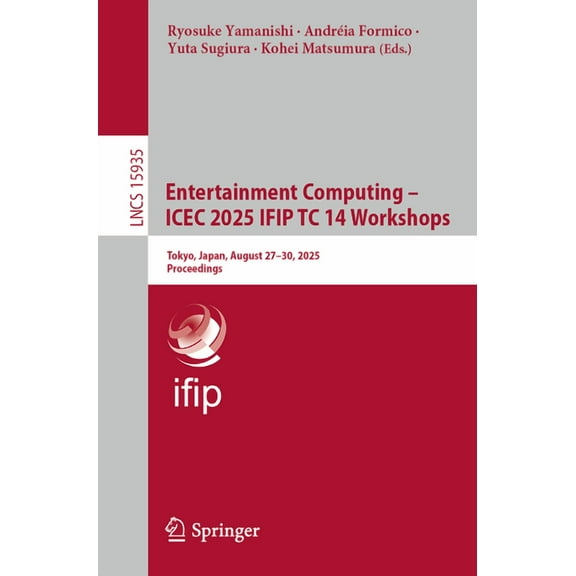 Lecture Notes in Computer Science Entertainment Computing - Icec 2025 Ifip Tc 14 Workshops: Tokyo, Japan, August 27-30, 2025, Proceedings, Book 15935, (Paperback)
