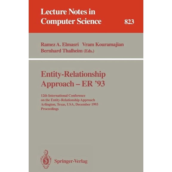 Lecture Notes in Computer Science Entity-Relationship Approach - Er '93: 12th International Conference on the Entity-Relationship Approach, Arlington, Tex, Book 823, (Paperback)