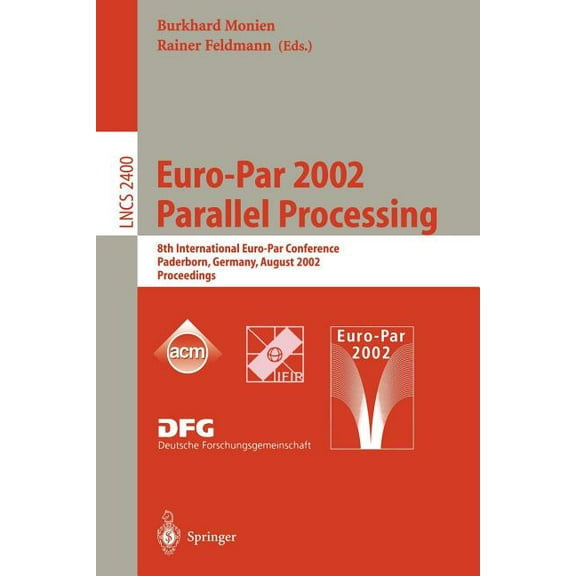 Lecture Notes in Computer Science Euro-Par 2002. Parallel Processing: 8th International Euro-Par Conference Paderborn, Germany, August 27-30, 2002 Proceed, Book 2400, (Paperback)