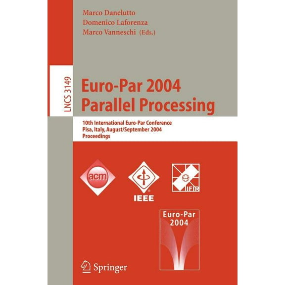 Lecture Notes in Computer Science Euro-Par 2004 Parallel Processing: 10th International Euro-Par Conference, Pisa, Italy, August 31-September 3, 2004, Pro, Book 3149, (Paperback)