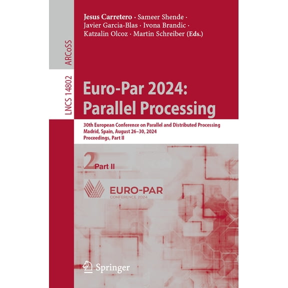 Lecture Notes in Computer Science Euro-Par 2024: Parallel Processing: 30th European Conference on Parallel and Distributed Processing, Madrid, Spain, Augu, Book 14802, (Paperback)