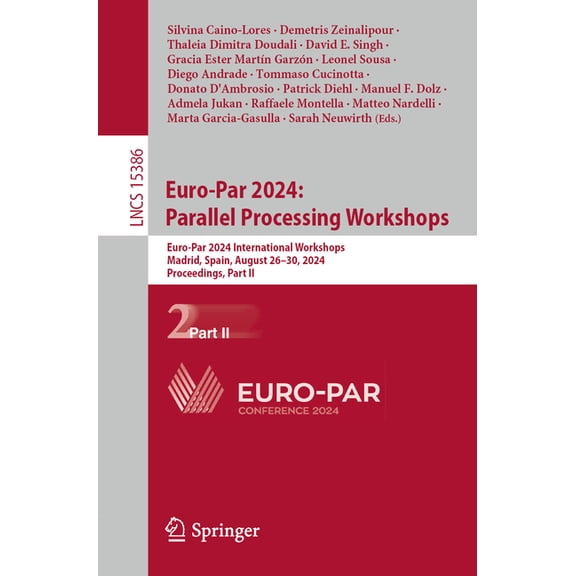 Lecture Notes in Computer Science Euro-Par 2024: Parallel Processing Workshops: Euro-Par 2024 International Workshops, Madrid, Spain, August 26-30, 2024, , Book 15386, (Paperback)