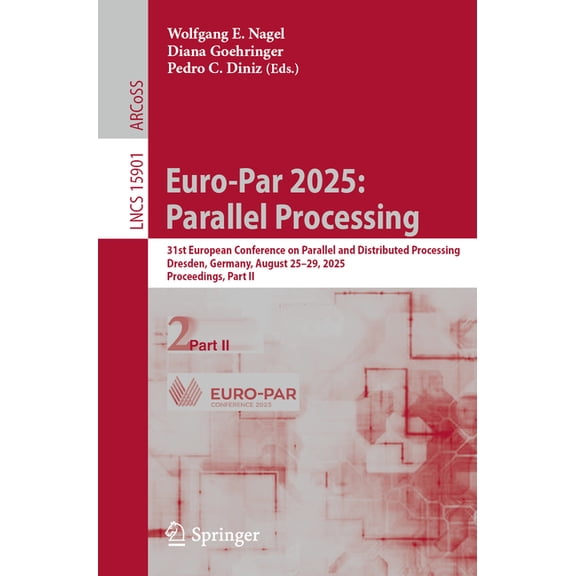 Lecture Notes in Computer Science Euro-Par 2025: Parallel Processing: 31st European Conference on Parallel and Distributed Processing, Dresden, Germany, A, Book 15901, (Paperback)