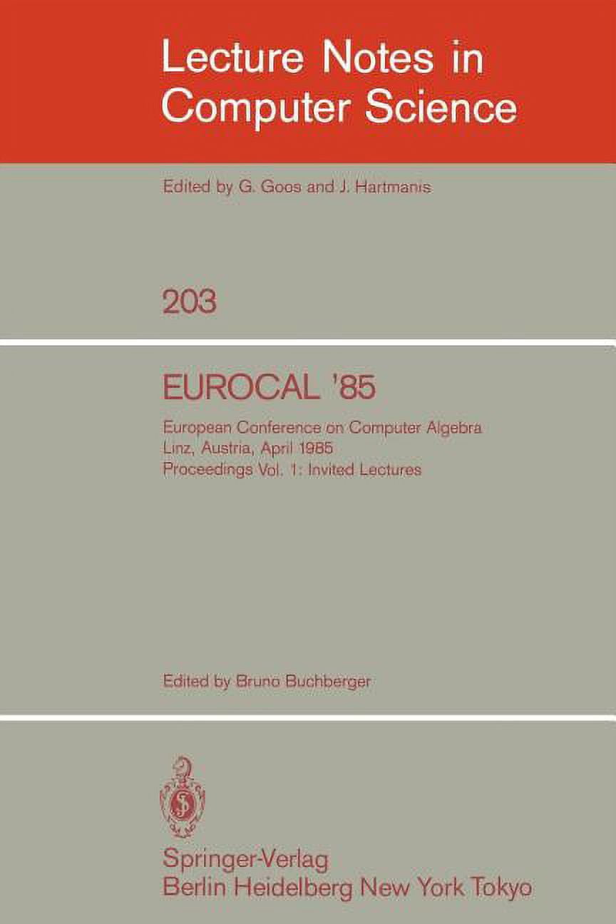 Lecture Notes in Computer Science Eurocal '85. European Conference on Computer Algebra. Linz, Austria, April 1-3, 1985. Proceedings: Volume 1: Invited Lec, Book 203, (Paperback)