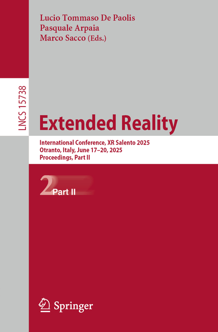 Lecture Notes in Computer Science Extended Reality: International Conference, Xr Salento 2025, Otranto, Italy, June 17-20, 2025, Proceedings, Part II, Book 15738, (Paperback)