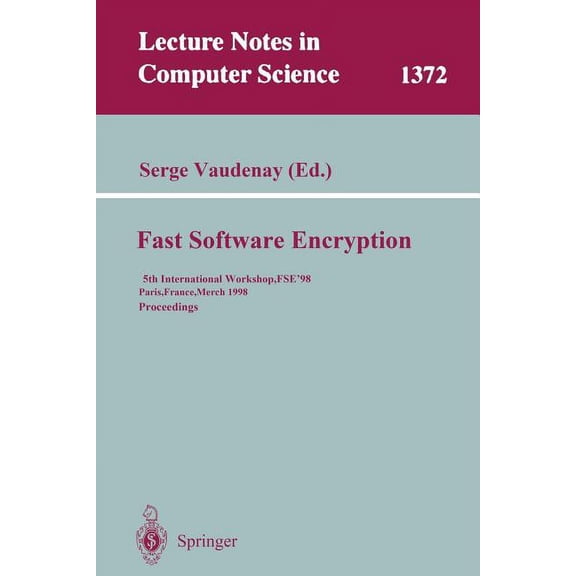 Lecture Notes in Computer Science Fast Software Encryption: 5th International Workshop, Fse '98, Paris, France, March 23-25, 1998, Proceedings, Book 1372, (Paperback)
