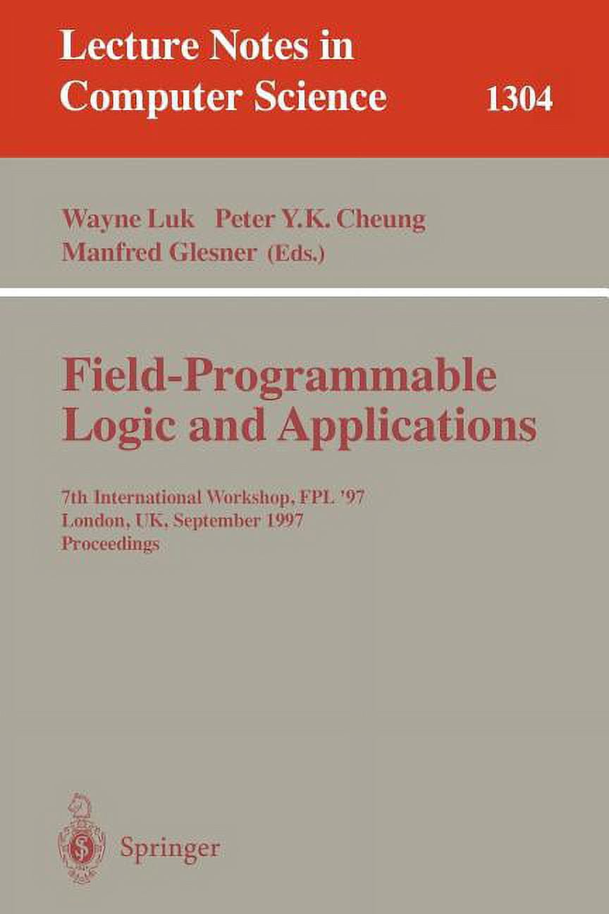 Lecture Notes in Computer Science Field Programmable Logic and Applications: 7th International Workshop, Fpl '97, London, Uk, September, 1-3, 1997, Procee, Book 1304, (Paperback)