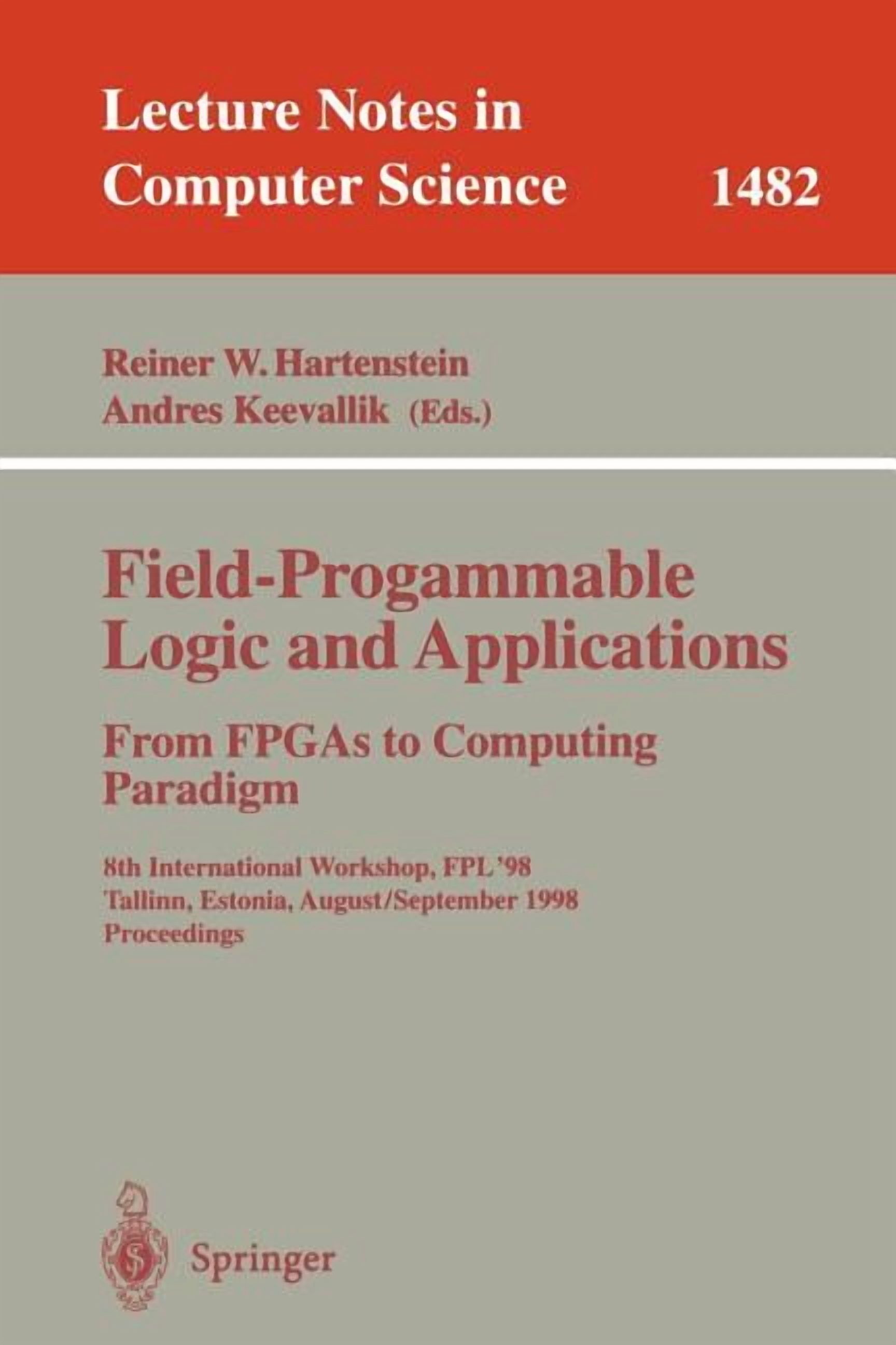 Lecture Notes in Computer Science Field-Programmable Logic and Applications. from FPGAs to Computing Paradigm: 8th International Workshop, Fpl'98 Tallinn,, Book 1482, (Paperback)
