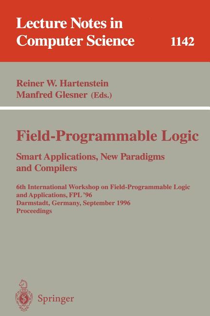 Lecture Notes in Computer Science Field-Programmable Logic, Smart Applications, New Paradigms and Compilers: 6th International Workshop on Field-Programma, Book 1142, (Paperback)