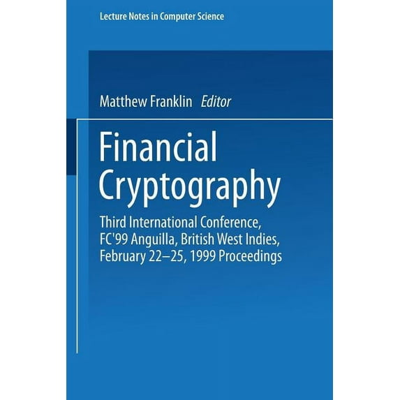 Lecture Notes in Computer Science Financial Cryptography: Third International Conference, Fc'99 Anguilla, British West Indies, February 22-25, 1999 Procee, Book 1648, (Paperback)