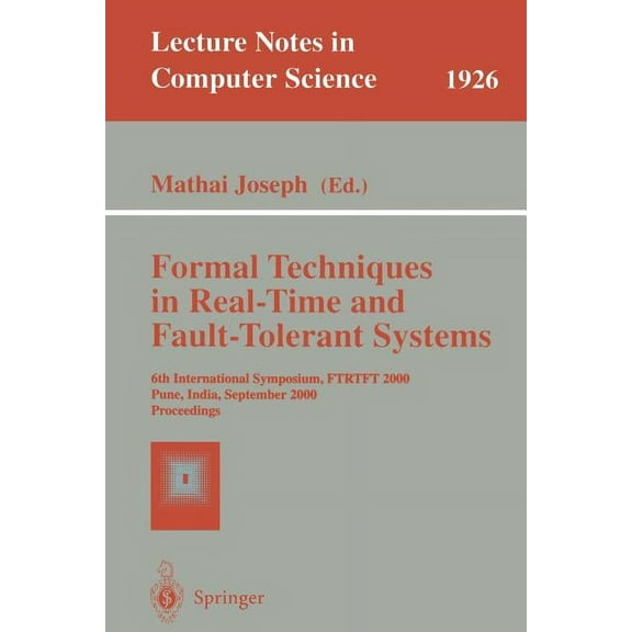 Lecture Notes in Computer Science Formal Techniques in Real-Time and Fault-Tolerant Systems: 6th International Symposium, Ftrtft 2000 Pune, India, Septemb, Book 1926, (Paperback)