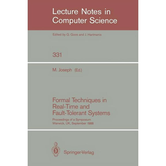 Lecture Notes in Computer Science Formal Techniques in Real-Time and Fault-Tolerant Systems: Proceedings of a Symposium, Warwick, Uk, September 22-23, 198, Book 331, (Paperback)