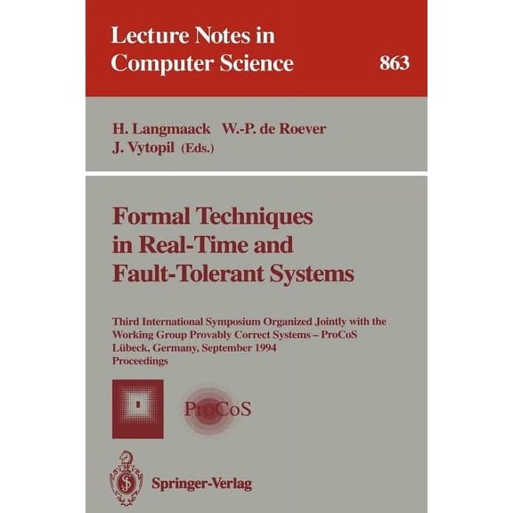 Lecture Notes in Computer Science Formal Techniques in Real-Time and Fault-Tolerant Systems: Third International Symposium Organized Jointly with the Work, Book 863, (Paperback)