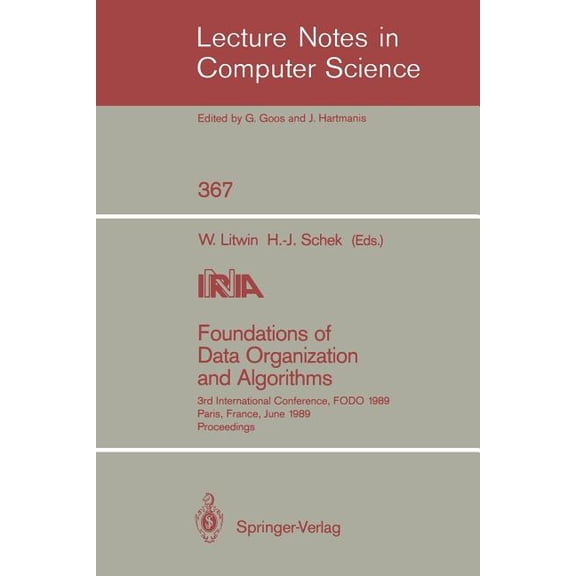 Lecture Notes in Computer Science Foundations of Data Organization and Algorithms: 3rd International Conference, Fodo 1989, Paris, France, June 21-23, 198, Book 367, (Paperback)