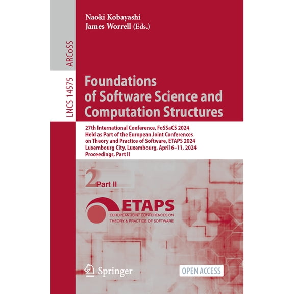 Lecture Notes in Computer Science Foundations of Software Science and Computation Structures: 27th International Conference, Fossacs 2024, Held as Part of, Book 14575, (Paperback)