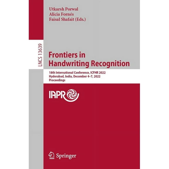 Lecture Notes in Computer Science Frontiers in Handwriting Recognition: 18th International Conference, Icfhr 2022, Hyderabad, India, December 4-7, 2022, P, Book 13639, (Paperback)