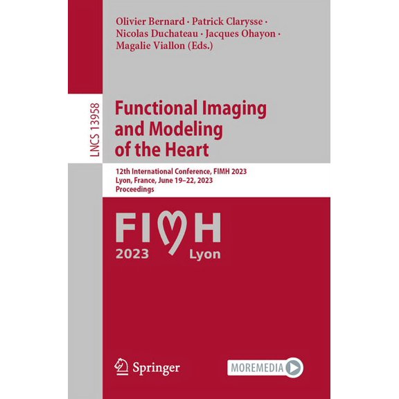 Lecture Notes in Computer Science Functional Imaging and Modeling of the Heart: 12th International Conference, Fimh 2023, Lyon, France, June 19-22, 2023, , Book 13958, (Paperback)
