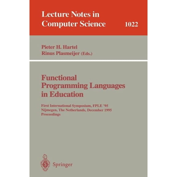 Lecture Notes in Computer Science Functional Programming Languages in Education: 1st International Symposium Fple '95 Nijmegen, the Netherlands, December , Book 1022, (Paperback)