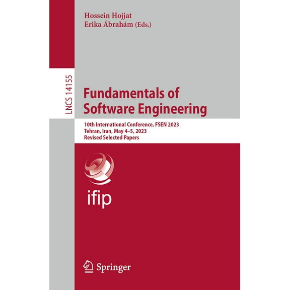 Lecture Notes in Computer Science Fundamentals of Software Engineering: 10th International Conference, Fsen 2023, Tehran, Iran, May 4-5, 2023, Revised Sel, Book 14155, (Paperback)