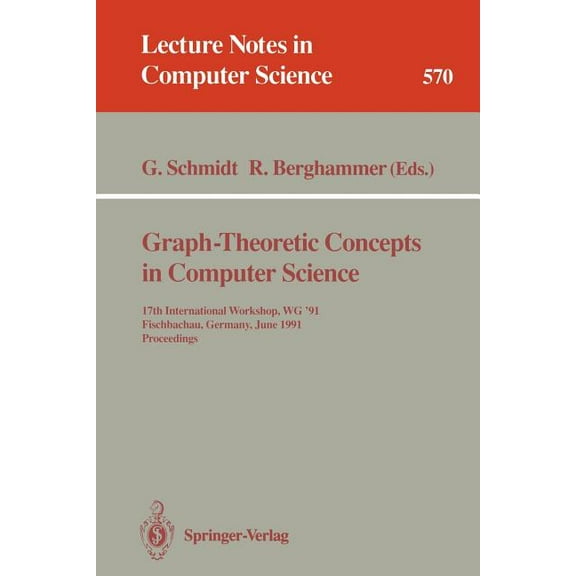 Lecture Notes in Computer Science Graph-Theoretic Concepts in Computer Science: 17th International Workshop Wg '91, Fischbachau, Germany, June 17-19,, Book 570, (Paperback)