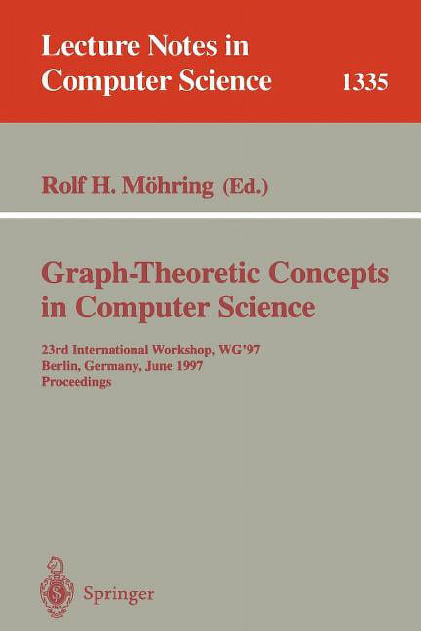 Lecture Notes in Computer Science Graph-Theoretic Concepts in Computer Science: 23rd International Workshop, Wg'97, Berlin, Germany, June 18-20, 1997. Pro, Book 1335, (Paperback)