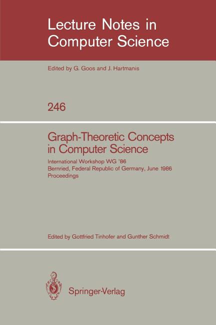 Lecture Notes in Computer Science Graph-Theoretic Concepts in Computer Science: International Workshop Wg '86 Bernried, Federal Republic of Germany, June , Book 246, (Paperback)