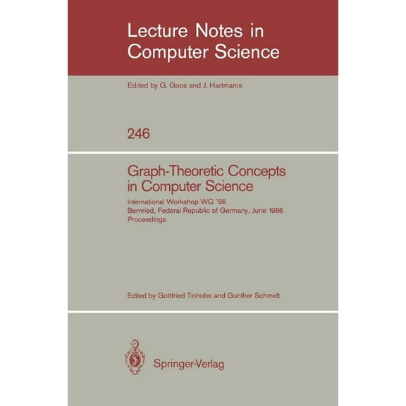 Lecture Notes in Computer Science Graph-Theoretic Concepts in Computer Science: International Workshop Wg '86 Bernried, Federal Republic of Germany, , Book 246, (Paperback)