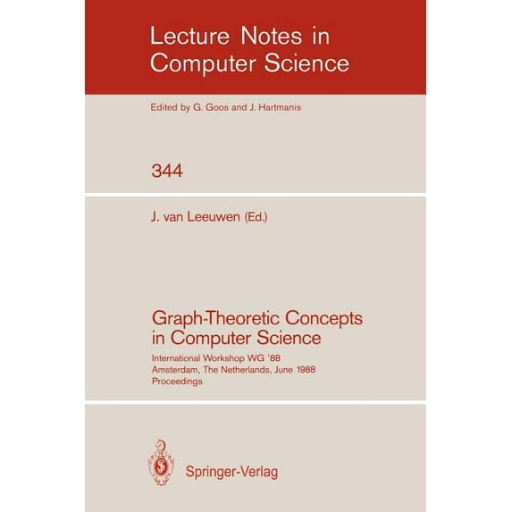 Lecture Notes in Computer Science Graph-Theoretic Concepts in Computer Science: International Workshop Wg `88 Amsterdam, the Netherlands, June 15-17, 1988, Book 344, (Paperback)