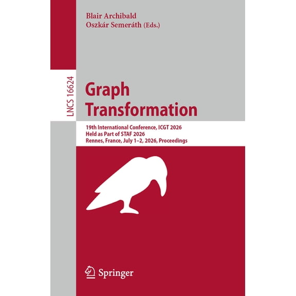 Lecture Notes in Computer Science Graph Transformation: 19th International Conference, Icgt 2026, Held as Part of Staf 2026, Rennes, France, July 1-2, 202, Book 16624, (Paperback)