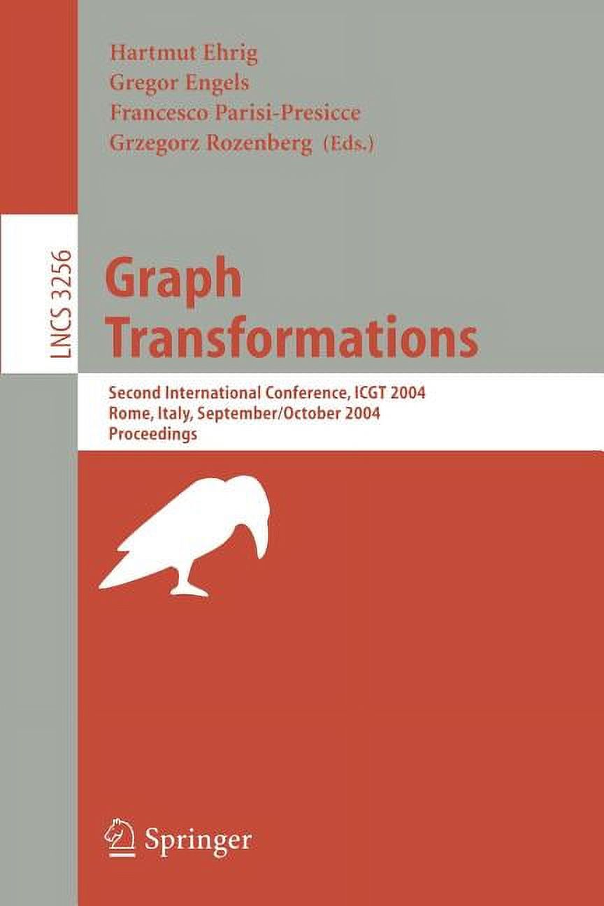 Lecture Notes in Computer Science Graph Transformations: Second International Conference, Icgt 2004, Rome, Italy, September 28 - October 1, 2004, Proceedi, Book 3256, (Paperback)