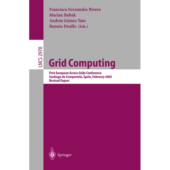 Lecture Notes in Computer Science Grid Computing: First European Across Grids Conference, Santiago de Compostela, Spain, February 13-14, 2003, Revised Pap, Book 2970, (Paperback)