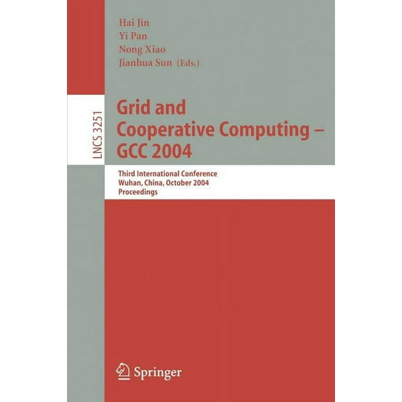 Lecture Notes in Computer Science Grid and Cooperative Computing - Gcc 2004: Third International Conference, Wuhan, China, October 21-24, 2004. Proceeding, Book 3251, (Paperback)