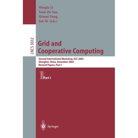 Lecture Notes in Computer Science Grid and Cooperative Computing: Second International Workshop, Gcc 2003 Shanhai, China, December 7-10, 2003 Revised Pape, Book 3032, (Paperback)