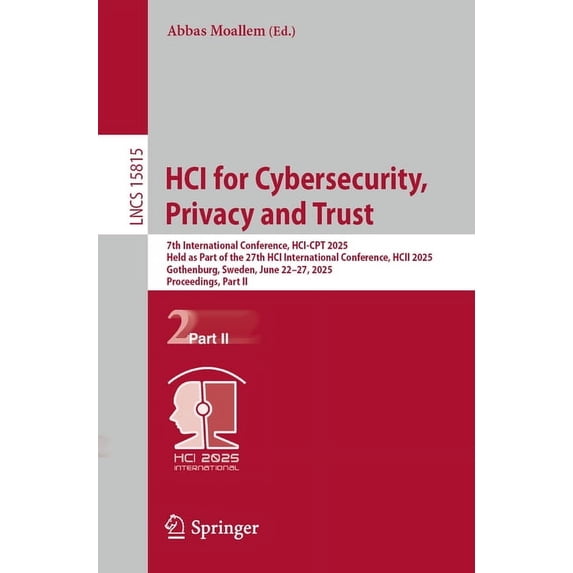 Lecture Notes in Computer Science Hci for Cybersecurity, Privacy and Trust: 7th International Conference, Hci-CPT 2025, Held as Part of the 27th Hci Inter, Book 15815, (Paperback)