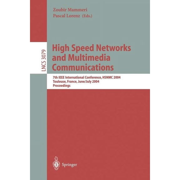 Lecture Notes in Computer Science High Speed Networks and Multimedia Communications: 7th IEEE International Conference, Hsnmc 2004, Toulouse, France, June, Book 3079, (Paperback)