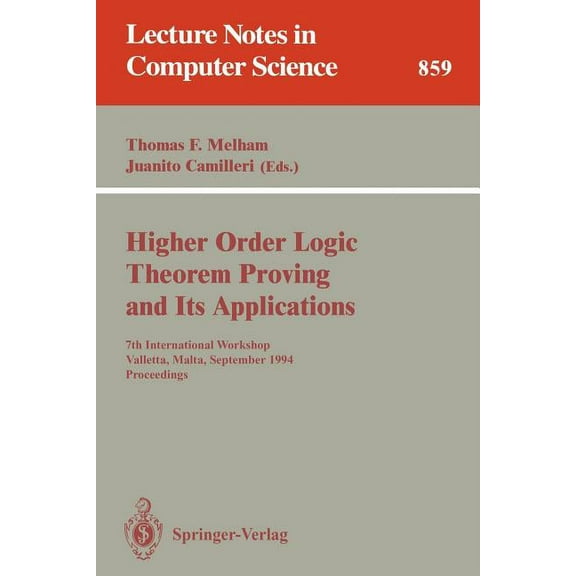 Lecture Notes in Computer Science Higher Order Logic Theorem Proving and Its Applications: 7th International Workshop, Valletta, Malta, September 19-22, 1, Book 859, (Paperback)